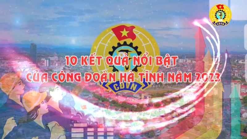 10 kết quả nổi bật của Công đoàn Hà Tĩnh năm 2023